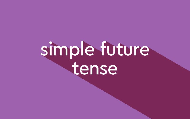 Thì tương lai đơn (Simple Future Tense)