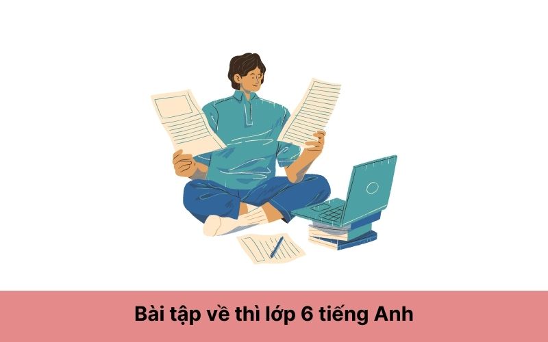 Bài tập về thì lớp 6 tiếng Anh