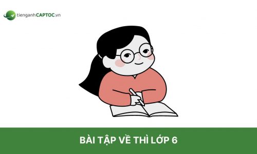 Tổng hợp lý thuyết và bài tập về thì lớp 6 có đáp án