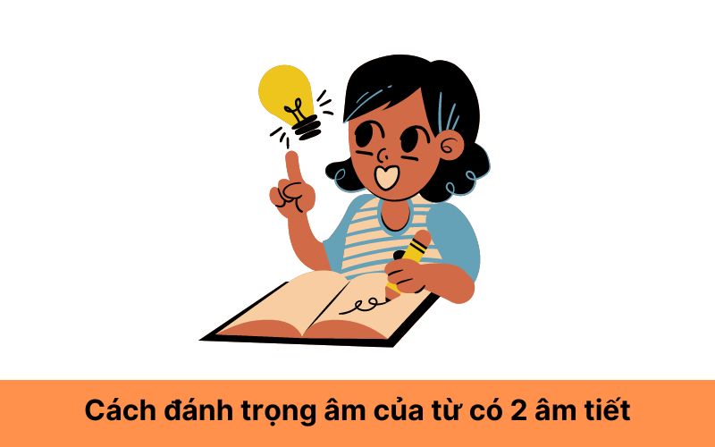 Cách đánh trọng âm của từ có 2 âm tiết