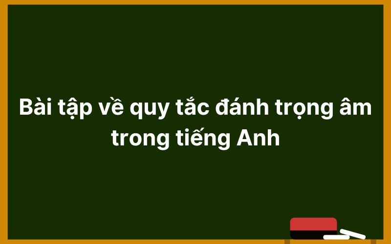 Bài tập về cách phân biệt trọng âm trong tiếng Anh