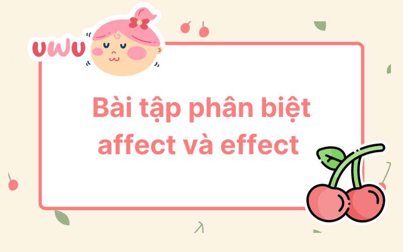 Bài tập phân biệt affect và effect tiếng Anh