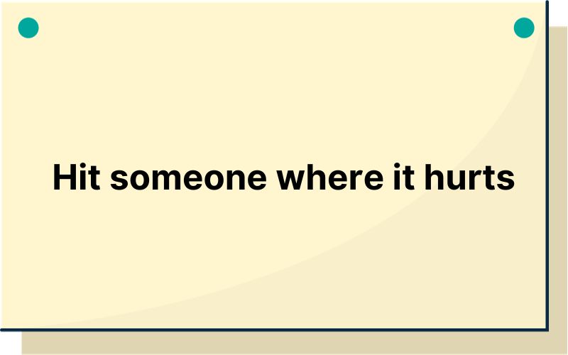 Hit someone where it hurts