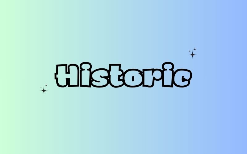 Historic – /hɪˈstɔrɪk/