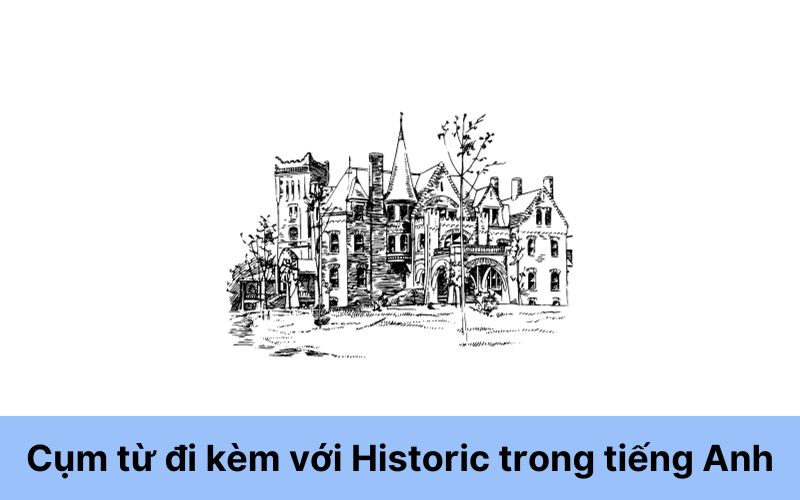 Cụm từ đi kèm với Historic trong tiếng Anh