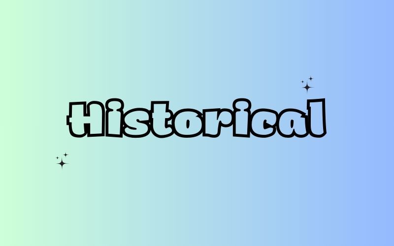 Historical – /hɪˈstɔrɪkəl/