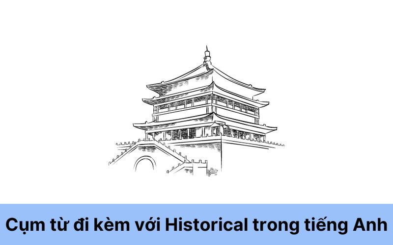 Cụm từ đi kèm với Historical trong tiếng Anh