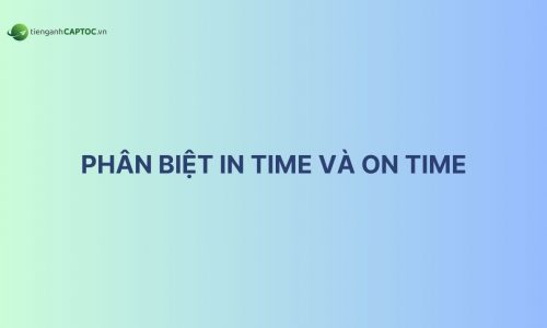 Phân biệt in time và on time đơn giản nhất